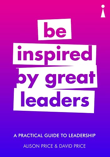 Imagen de archivo de A Practical Guide to Leadership: Be Inspired by Great Leaders (Practical Guides) a la venta por HPB-Diamond