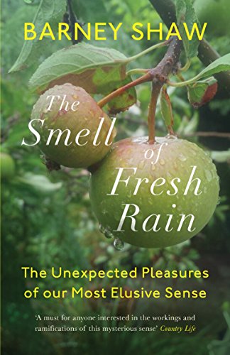 Stock image for The Smell of Fresh Rain : The Unexpected Pleasures of Our Most Elusive Sense for sale by Better World Books