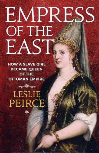 Beispielbild fr Empress of the East: How a Slave Girl Became Queen of the Ottoman Empire zum Verkauf von Pearlydewdrops