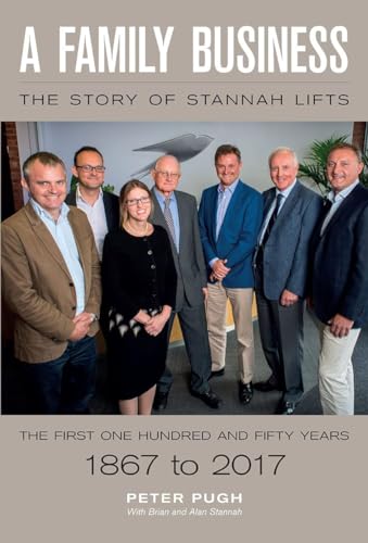 Imagen de archivo de A Family Business: The Story of Stannah Lifts: The First One Hundred and Fifty Years - 1867 to 2017 a la venta por AwesomeBooks