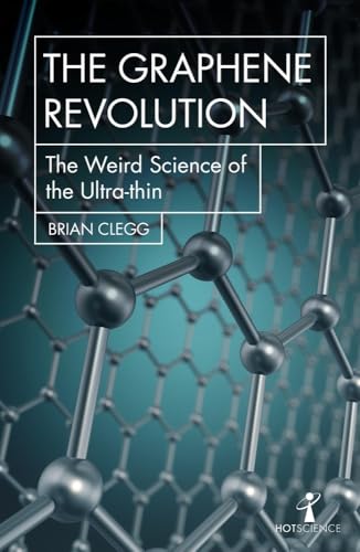 Stock image for The Graphene Revolution: The weird science of the ultra-thin (Hot Science) for sale by Books for Life