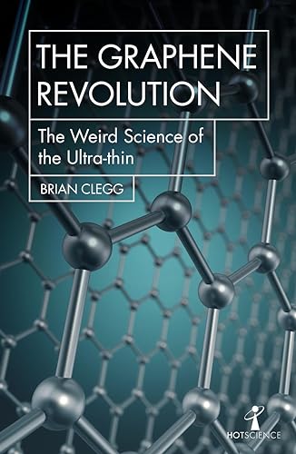 Stock image for The Graphene Revolution: The weird science of the ultra-thin (Hot Science) for sale by Books for Life