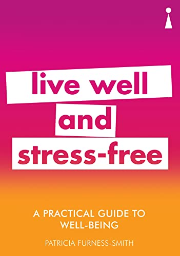 Imagen de archivo de A Practical Guide to Well-being: Live Well & Stress-Free (Practical Guide Series) a la venta por WorldofBooks