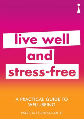 Stock image for A Practical Guide to Well-Being : Live Well and Stress-Free for sale by Better World Books: West