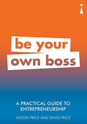 Imagen de archivo de A Practical Guide to Entrepreneurship: Be Your Own Boss a la venta por ThriftBooks-Atlanta