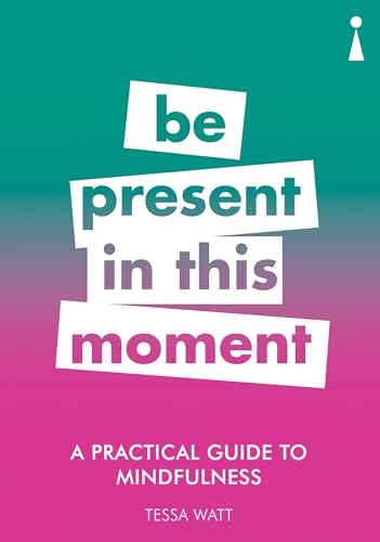 Imagen de archivo de A Practical Guide to Mindfulness: Be Present in this Moment (Practical Guides) a la venta por SecondSale