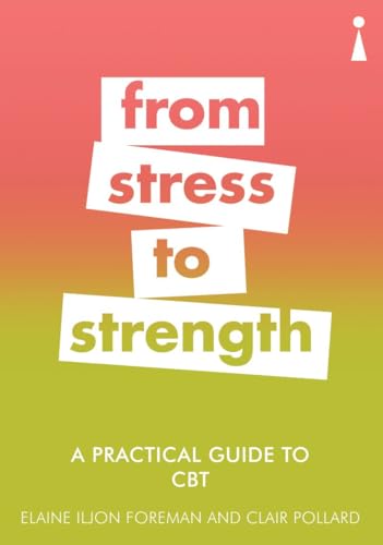 Stock image for A Practical Guide to CBT: From Stress to Strength (Practical Guides) for sale by SecondSale