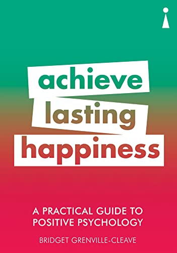Stock image for A Practical Guide to Positive Psychology: Achieve Lasting Happiness (Practical Guides) for sale by SecondSale