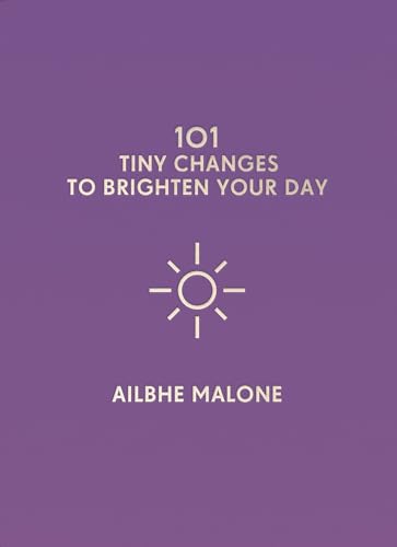 Stock image for 101 Tiny Changes to Brighten Your Day for sale by Better World Books