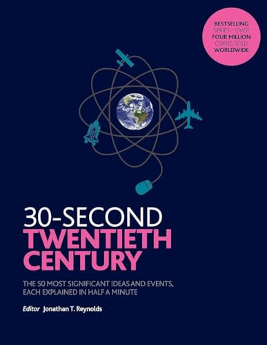 Beispielbild fr 30-Second Twentieth Century: The 50 most significant ideas and events, each explained in half a minute zum Verkauf von WorldofBooks