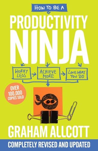 Beispielbild fr How to be a Productivity Ninja UPDATED EDITION: Worry Less, Achieve More and Love What You Do zum Verkauf von WorldofBooks