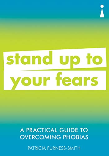 Stock image for A Practical Guide to Overcoming Phobias: Stand Up to Your Fears (Practical Guide Series) for sale by WorldofBooks