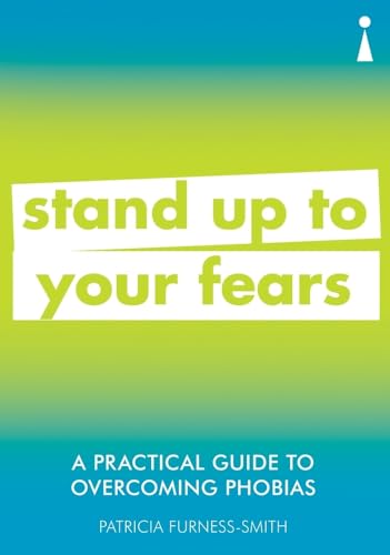 Stock image for A Practical Guide to Overcoming Phobias: Stand Up to Your Fears (Practical Guide Series) for sale by Goldstone Books