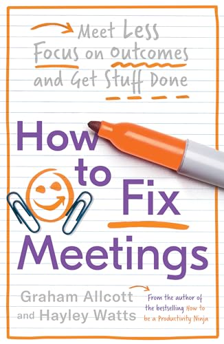 9781785784750: How To Fix Meetings: Meet Less, Focus on Outcomes and Get Stuff Done (Productivity Ninja)