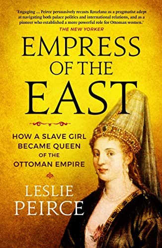 Beispielbild fr Empress of the East: How a Slave Girl Became Queen of the Ottoman Empire zum Verkauf von WorldofBooks