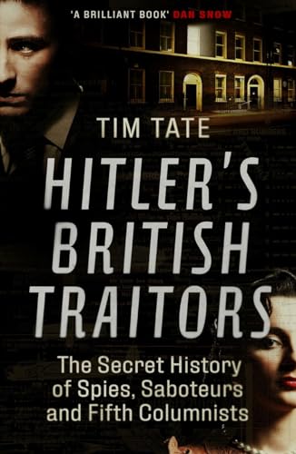 Imagen de archivo de Hitlers British Traitors: The Secret History of Spies, Saboteurs and Fifth Columnists a la venta por AwesomeBooks