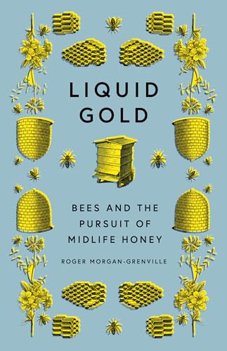 Imagen de archivo de Liquid Gold: Bees and the Pursuit of Midlife Honey a la venta por BooksRun