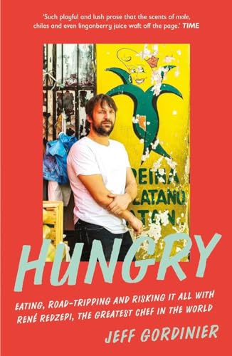 Stock image for Hungry: Eating, Road-Tripping, and Risking it All with Rene Redzepi, the Greatest Chef in the World for sale by WorldofBooks