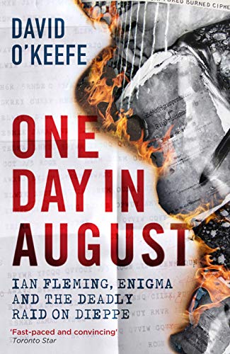 Stock image for One Day in August: Ian Fleming, Enigma, and the Deadly Raid on Dieppe for sale by WorldofBooks