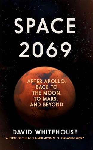 Beispielbild fr Space 2069: After Apollo: Back to the Moon, to Mars . and Beyond zum Verkauf von ThriftBooks-Atlanta