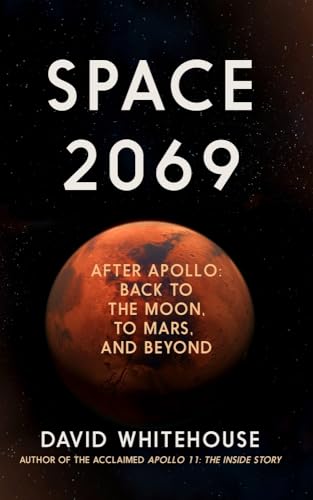 9781785786464: Space 2069: After Apollo: Back to the Moon, to Mars, and Beyond