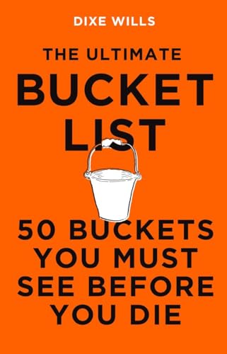 Beispielbild fr The Ultimate Bucket List: 50 Buckets You Must See Before You Die zum Verkauf von WorldofBooks