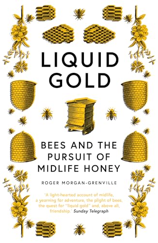 Beispielbild fr Liquid Gold: Bees and the Pursuit of Midlife Honey zum Verkauf von WorldofBooks