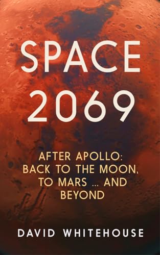 Stock image for Space 2069: After Apollo: Back to the Moon, to Mars, and Beyond for sale by WorldofBooks