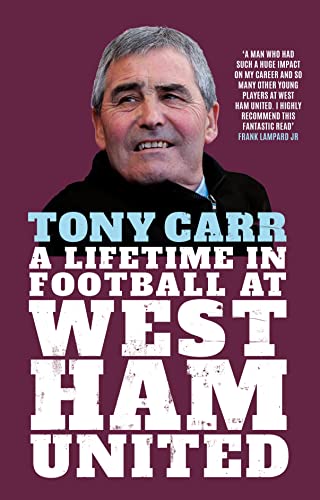 Stock image for Tony Carr: A Lifetime in Football at West Ham United for sale by WorldofBooks
