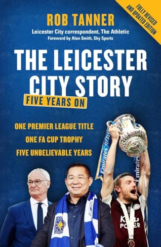 9781785787805: The Leicester City Story: Five Years On