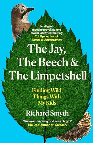Imagen de archivo de Jay, the Beech and the Limpetshell : Finding Wild Things With My Kids a la venta por GreatBookPrices