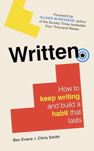 Beispielbild fr Written: How to Keep Writing and Build a Habit That Lasts zum Verkauf von WorldofBooks