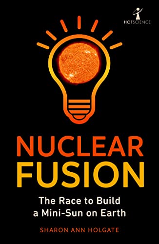 Stock image for Nuclear Fusion: The Race to Build a Mini-Sun on Earth (Hot Science) for sale by Magers and Quinn Booksellers