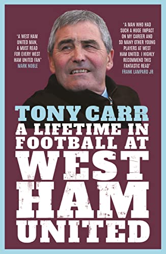 Stock image for Tony Carr : A Lifetime in Football at West Ham United for sale by GreatBookPrices