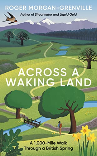Beispielbild fr Across a Waking Land: A 1,000-Mile Walk Through a British Spring zum Verkauf von WorldofBooks