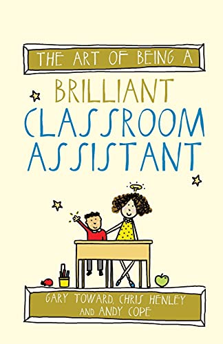 Imagen de archivo de The Art of Being a Brilliant Classroom Assistant (The Art of Being Brilliant Series) a la venta por AwesomeBooks
