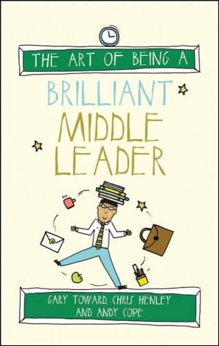 9781785830235: The Art of Being a Brilliant Middle Leader (The Art of Being Brilliant Series)