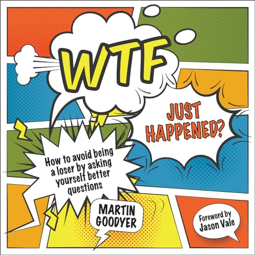 Beispielbild fr WTF Just Happened?: How to Make Better Decisions by Asking Yourself Better Questions zum Verkauf von WorldofBooks