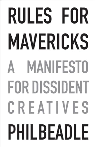 Stock image for Rules for Mavericks: A manifesto for dissident creatives for sale by WorldofBooks