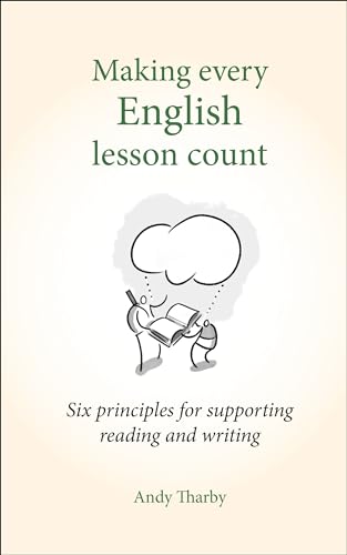 Beispielbild fr Making Every English Lesson Count: Six principles to support great reading and writing (Making Every Lesson Count): Six principles for supporting reading and writing (Making Every Lesson Count series) zum Verkauf von WorldofBooks