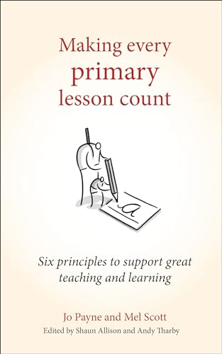 Imagen de archivo de Making Every Primary Lesson Count: Six principles to support great teaching and learning (Making Every Lesson Count Series) a la venta por WorldofBooks