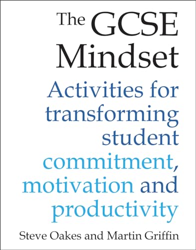 Imagen de archivo de The GCSE Mindset: 40 activities for transforming student commitment, motivation and productivity: 40 activities for transforming commitment, motivation and productivity a la venta por Goldstone Books