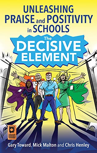 Beispielbild fr The Decisive Element: Unleashing praise and positivity in schools zum Verkauf von AwesomeBooks