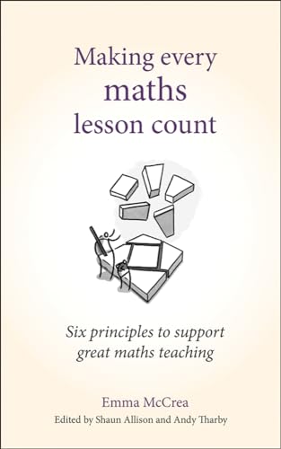 Beispielbild fr Making Every Maths Lesson Count: Six Principles to Support Great Maths Teaching (Making Every Lesson Count series) zum Verkauf von WorldofBooks