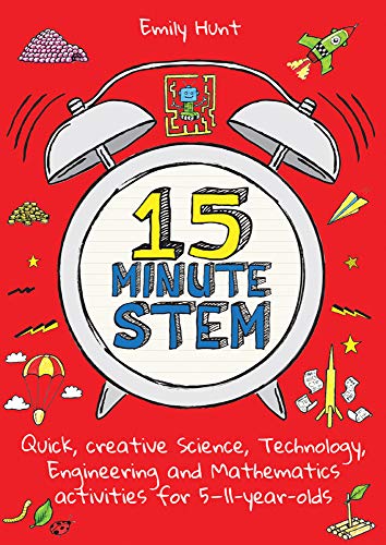 Beispielbild fr 15-Minute STEM: Quick, creative science, technology, engineering and mathematics activities for 5-11 year-olds zum Verkauf von WorldofBooks