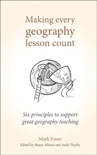 Beispielbild fr Making Every Geography Lesson Count: Six Principles to Support Great Geography Teaching zum Verkauf von ThriftBooks-Dallas