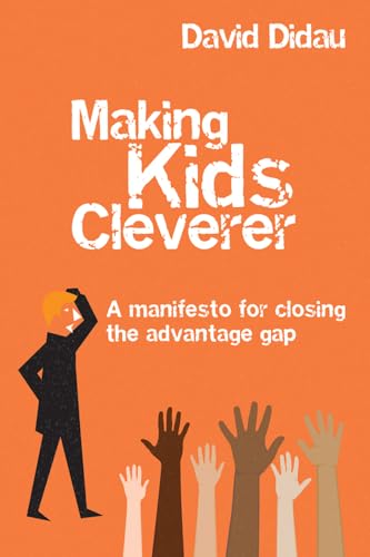 Beispielbild fr Making Kids Cleverer: A Manifesto for Closing the Advantage Gap zum Verkauf von ThriftBooks-Atlanta