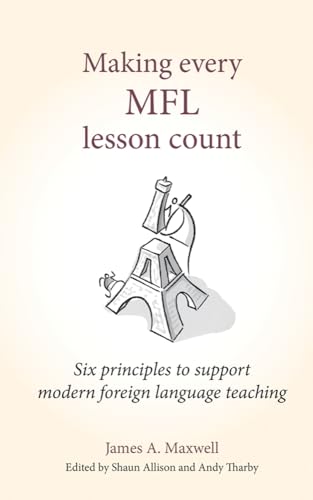 9781785833960: Making every MFL lesson count: Six principles to support modern foreign language teaching (Making Every Lesson Count series)