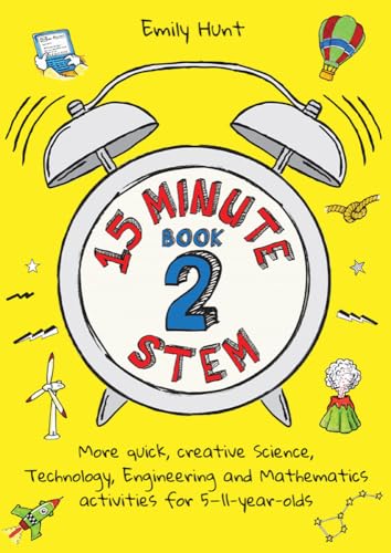 Beispielbild fr 15-Minute STEM Book 2: More quick, creative science, technology, engineering and mathematics activities for 5-11-year-olds zum Verkauf von WorldofBooks