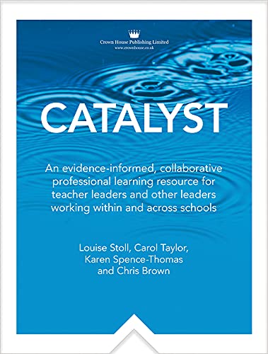 Beispielbild fr Catalyst: An evidence-informed, collaborative professional learning resource for teacher leaders and other leaders working within and across schools zum Verkauf von GF Books, Inc.